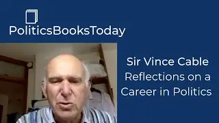 Sir Vince Cable on COVID-19, Brexit, and his Reflections on a Career in Politics