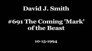 David J. Smith #691 The Coming 'Mark' of the Beast