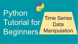 Python Time Series Tutorial for Data Manipulation using DateTimeIndex and Resample methods