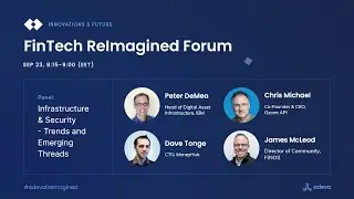 FinTech ReImagined Forum Panel: Infrastructure and Security: Trends and Emerging Threats