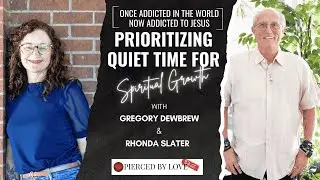 Quiet Time for SPIRITUAL GROWTH with Gregory Dewbrew