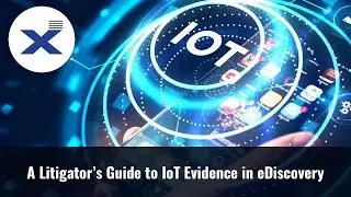 A Litigator's Guide to IoT Evidence in eDiscovery