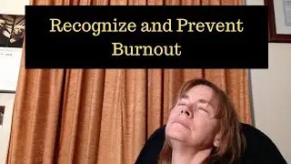 How to Recognize and Deal with Burnout