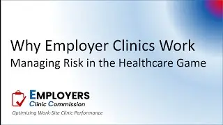 Why Employer Clinics Work - Managing Risk in the Healthcare Game