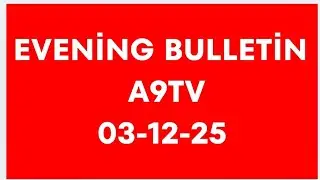 EVENING Bulletin I 03-12-2025 l A9tv ! #a9tv #eveningbulletin #appolitics #ysrcpvstdp