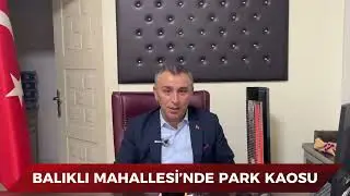 Çocuk Parkı Otoparka Döndü! Balıklı Mahallesi’nde Park Rezaleti