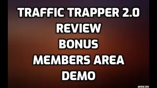 Traffic Trapper 2.0 Review Bonuses Members Area Software Demo & All OTO Information