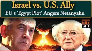 Israel vs. U.S. Ally: EU's 'Egypt Plot' Sparks Netanyahu's Fury
