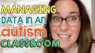 3 Ways to Better Manage Data in an Autism Classroom