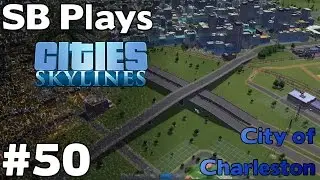 Rebuilding Charleston's Main Interchange - SB Plays Cities Skylines ep50