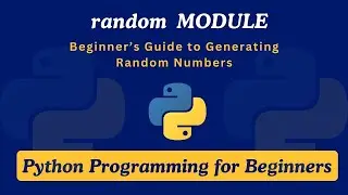 17 - Random Module: Beginner’s Guide to Generating Random Numbers | Python Programming for Beginners