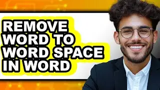 How to Remove Word to Word Space in Word - Step by Step