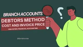 Goods sent at cost and invoice price under debtors method | Branch Accounts | CMA INTER | FIN A/C