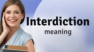 Interdiction &bull; definition of INTERDICTION
