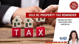 2022 BC PROPERTY TAX REMINDER | Melissa Wu Top 1% REALTOR&reg; in Van 2007~2011, 2014~2017