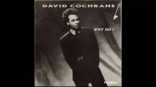 David Cochrane - Why Do I (1988)