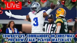 Cowboys vs. Commanders on Christmas + Pro Bowl Talk + Player Watch List