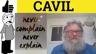🔵 Cavil - Cavil Meaning - Cavil Examples - Cavil Definition - Formal English