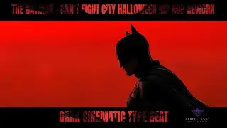 The Batman - Can&rsquo;t Fight City Halloween Hip Hop Rework Instrumental - Dark Cinematic Type Beat
