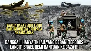 TNI DISEBUT PASUKAN YANG BERBEDA DI DUNIA KARENA TEROBOS LANGIT ISRAEL DEMI KIRIM BANTUAN KE GAZA