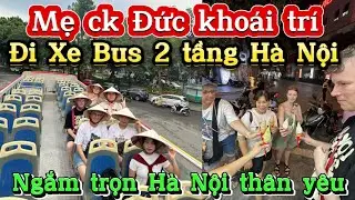 🇩🇪#111. MẸ CK ĐỨC KHOÁI TRÍ ĐI XE BUS 2 TẦNG HÀ NỘI| NGẮM TRỌN TP TRONG TẦM TAY