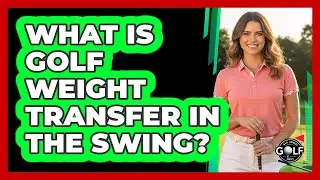 What Is Golf Weight Transfer In The Swing? - All About Golf Pros