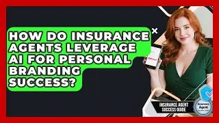 How Do Insurance Agents Leverage AI For Personal Branding Success? - Insurance Agent Success Guide
