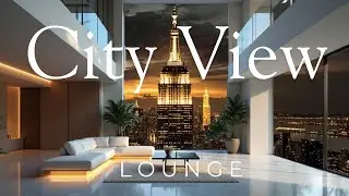 Modern City Lounge 🌆 Cinematic Night Ambience for Relaxing & Focus