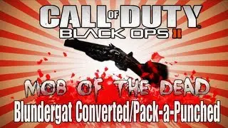 Mob of the Dead - Blundergat Converted/Pack-a-Punched