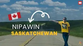Nipawin, Exploring the most beautiful City of Northern Saskatchewan Canada 🇨🇦