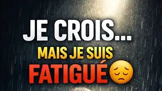 la foi et la fatigue