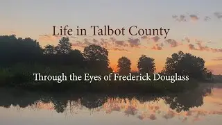 Life In Talbot County Through the Eyes of Frederick Douglass