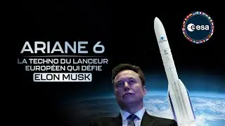 Ariane 6 | La techno du lanceur europ&eacute;en qui d&eacute;fie Elon Musk 🚀