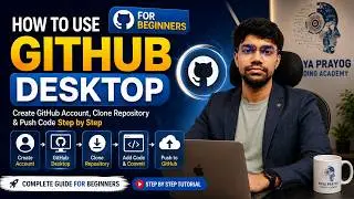 How to Use GitHub Desktop | Create GitHub Account, Clone Repository & Push Code