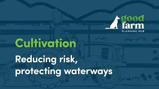 Cultivation: reducing risk, protecting waterways