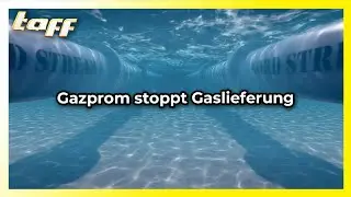 Gazprom stoppt Gaslieferung &uuml;ber Nordstream 1 | taff | ProSieben
