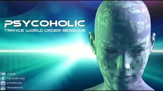 Psy-Trance Mix: Psycoholic - Trance World Order 045 (August 2023)