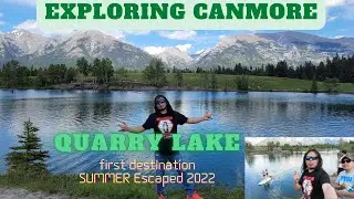 EXPLORING CANMORE Alberta , Canada  (First Stop in  QUARRY LAKE )