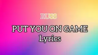 Russ - Put You On Game Lyrics || Ocean Lyrics || Russ
