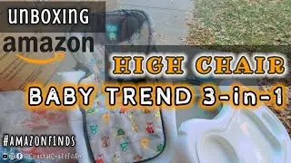 UNBOXING/ASSEMBLY: Baby Trend 3-in-1 highchair @CoastalCraftFilAm   #highchair #babytrend #amazon