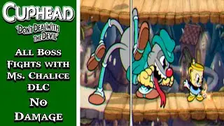 Cuphead DLC | All Boss Fights with Ms. Chalice (No Damage)