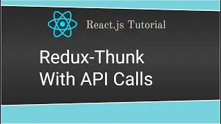 Redux Thunk Middleware | API Call with Redux Thunk | Example to Manage Async Calls using React Redux