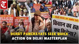 Delhi Dehat panchayats protest at Jantar Mantar over LPP, GDA policies under masterplan