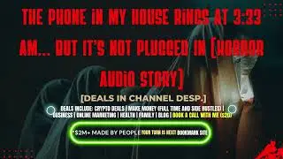The Phone in My House Rings at 3:33 AM&hellip; But It&rsquo;s Not Plugged In (Horror Audio Story)