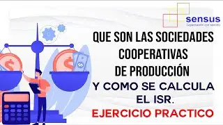 SENSUS CAPACITACIÓN| SOCIEDADES COOPERATIVAS CASO PRACTICO DEL ISR.