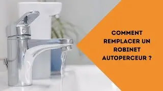 Fuite d&rsquo;eau ? Voici comment remplacer un robinet autoperceur
