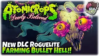 НОВОЕ DLC &laquo;Roguelite Farming Bullet Hell&raquo;! | Давайте попробуем Atomicrops: Deerly Beloved
