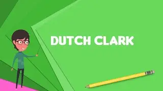 What is Dutch Clark? Explain Dutch Clark, Define Dutch Clark, Meaning of Dutch Clark