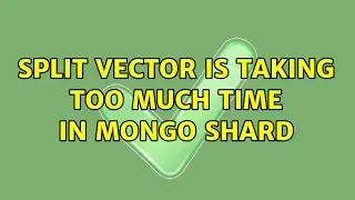 Split Vector is taking too much time in mongo shard