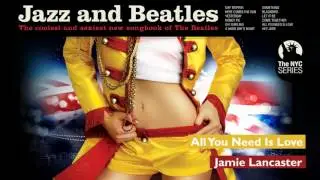 All You Need Is Love - Jazz & Beatles
